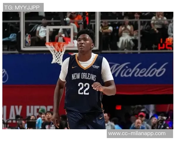 媒体人热议鹈鹕奎因与墨菲双星组合展现无限潜力与希望